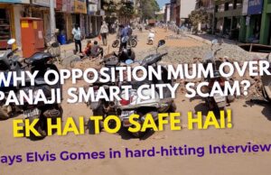 ‘Ek Hai to Safe Hai’ says Elvis Gomes when asked why Opposition is mum over Smart City scam?