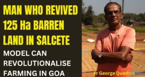MUST WATCH! Man Who Revived 125 Ha Barren Fields in Salcete