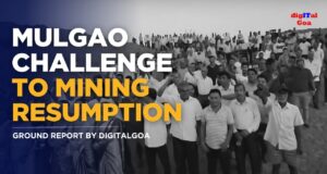 Ground Report: Mulgao challenge to Mining Resumption