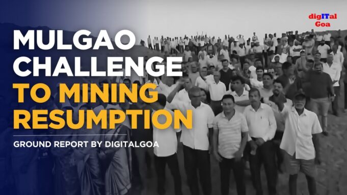 Ground Report: Mulgao challenge to Mining Resumption
