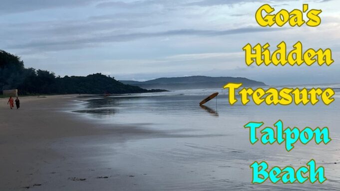 Goa’s Hidden Treasure – TALPON BEACH