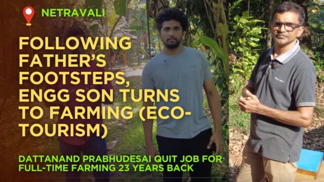 Engineer Son Follow Father’s Path, Embraces Farming in remote village of Neturlim