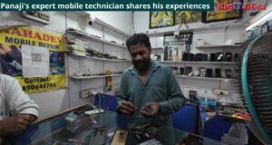 Panaji’s expert mobile technician shares his experiences
