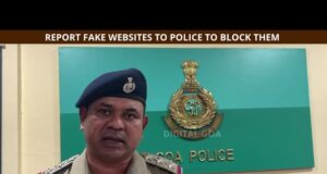 Report fake or fraudulent websites to us; we will block them immediately: Goa Police