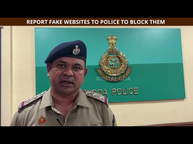 Report fake or fraudulent websites to us; we will block them immediately: Goa Police