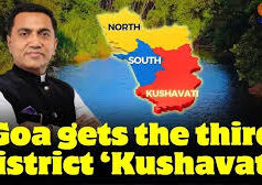Goa Government Notifies Formation of Third District Kushavati