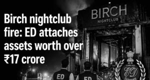 Birch nightclub fire: ED attaches assets worth over ₹17 crore