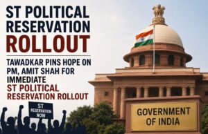 Tawadkar pins hope on PM, Amit Shah for immediate ST political reservation rollout