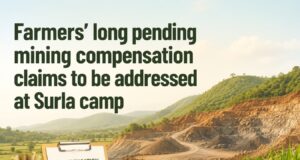 Farmers’ long pending mining compensation claims to be addressed at Surla camp