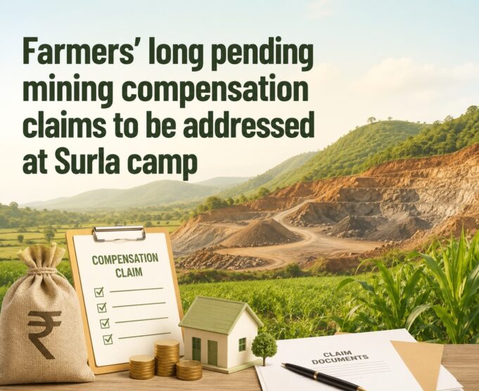 Farmers’ long pending mining compensation claims to be addressed at Surla camp