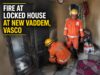 Alert neighbours avert major fire at locked Vasco house
