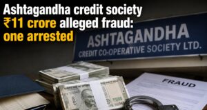 Ashtagandha credit society ₹11 crore alleged fraud: former office bearer from Parcem, Pernem arrested