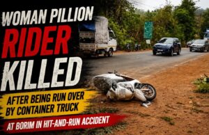 Woman pillion rider killed after being run over by container truck at Borim in hit-and-run accident