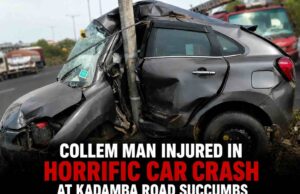 Collem man injured in horrific car crash at Kadamba road succumbs