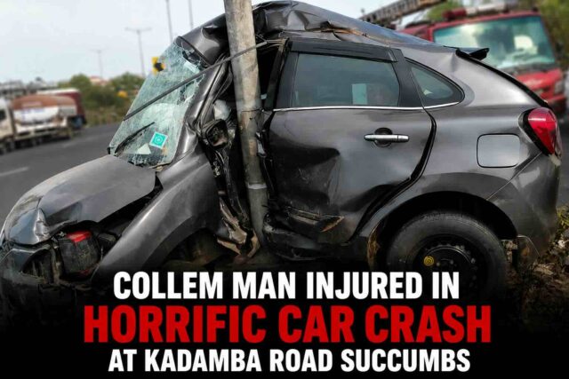 Collem man injured in horrific car crash at Kadamba road succumbs