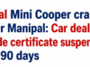 🔸 Fatal Mini Cooper crash near Manipal: Car dealer’s trade certificate suspended for 90 days