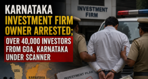Karnataka investment firm owner arrested; over 40,000 investors from Goa, Karnataka under scanner