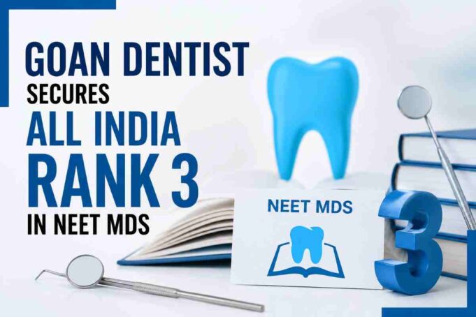 Goan dentist secures All India Rank 3 in NEET MDS