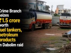 Crime Branch seizes ₹1.5 crore worth fuel tankers, petroleum products in Dabolim raid