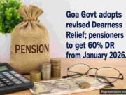 Goa Govt adopts revised Dearness Relief; pensioners to get 60% DR from January 2026