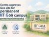 Centre approves Bandora site for permanent IIT Goa campus, asks state to transfer land