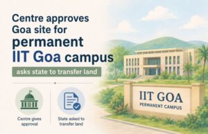 Centre approves Bandora site for permanent IIT Goa campus, asks state to transfer land