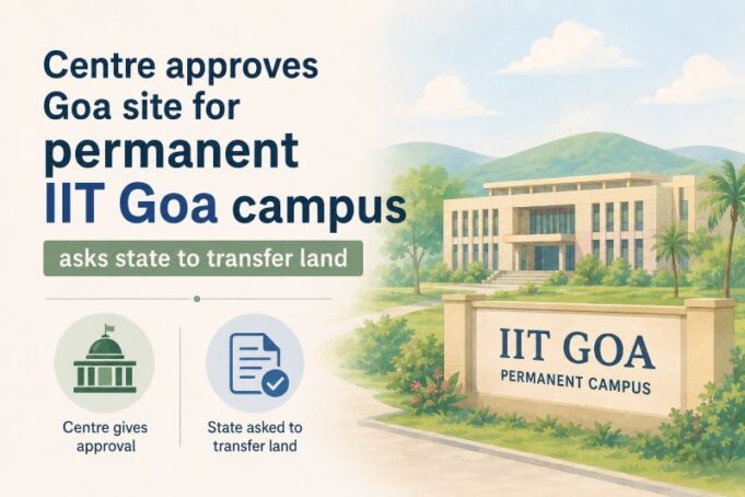 Centre approves Bandora site for permanent IIT Goa campus, asks state to transfer land