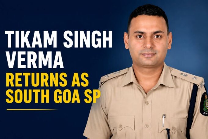 Tikam Singh Verma returns as South Goa SP