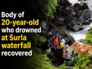 Body of 20-year-old who drowned at Surla waterfall recovered