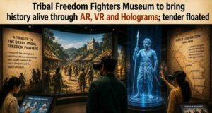 Tribal Freedom Fighters Museum to bring history alive through AR, VR and Holograms; tender floated