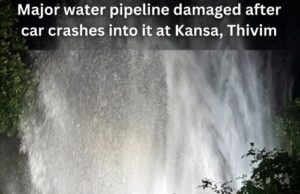 Major water pipeline damaged after car crashes into it at Kansa, Thivim