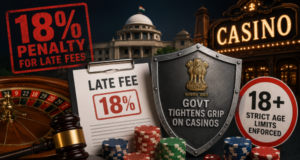 Govt tightens grip on casinos: 18% penalty for late fees, strict age limits enforced