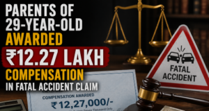 Parents of 29-Year-Old Awarded ₹12.27 Lakh compensation in Fatal Accident Claim