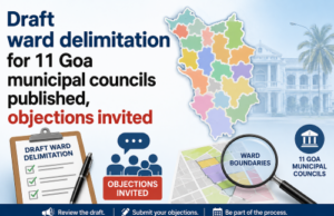 Draft ward delimitation for 11 Goa municipal councils published, objections invited