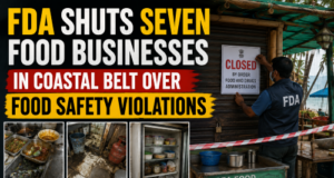 FDA shuts seven food businesses in coastal belt over food safety violations