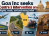 Goa Inc seeks Centre’s intervention on flights, roads, port and mining relief