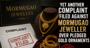 Yet another complaint filed against Mormugao jeweller over pledged gold ornaments
