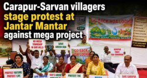 Carapur-Sarvan villagers stage protest at Jantar Mantar against mega project