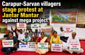Carapur-Sarvan villagers stage protest at Jantar Mantar against mega project
