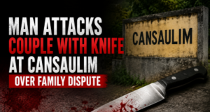 Man attacks couple with knife at Cansaulim over family dispute