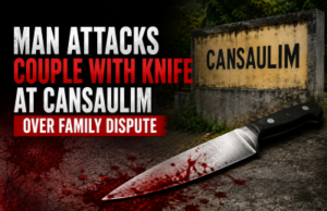 Man attacks couple with knife at Cansaulim over family dispute