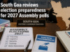 South Goa reviews election preparedness for 2027 Assembly polls