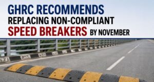 GHRC asks GSIDC to replace non-compliant speed breakers & rumbler strips by November