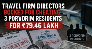 Travel firm directors booked for cheating 3 Porvorim residents for ₹79.46 lakh