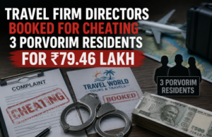 Travel firm directors booked for cheating 3 Porvorim residents for ₹79.46 lakh
