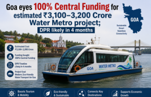 Goa eyes 100% Central Funding for estimated ₹3,100–3,200 Crore Water Metro project; DPR likely in 4 months