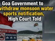 Government to withdraw monsoon water sports notification, HC told