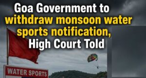 Government to withdraw monsoon water sports notification, HC told