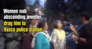 Women nab absconding jeweller, drag him to Vasco police station