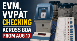 EVM, VVPAT checking across Goa from Aug 17